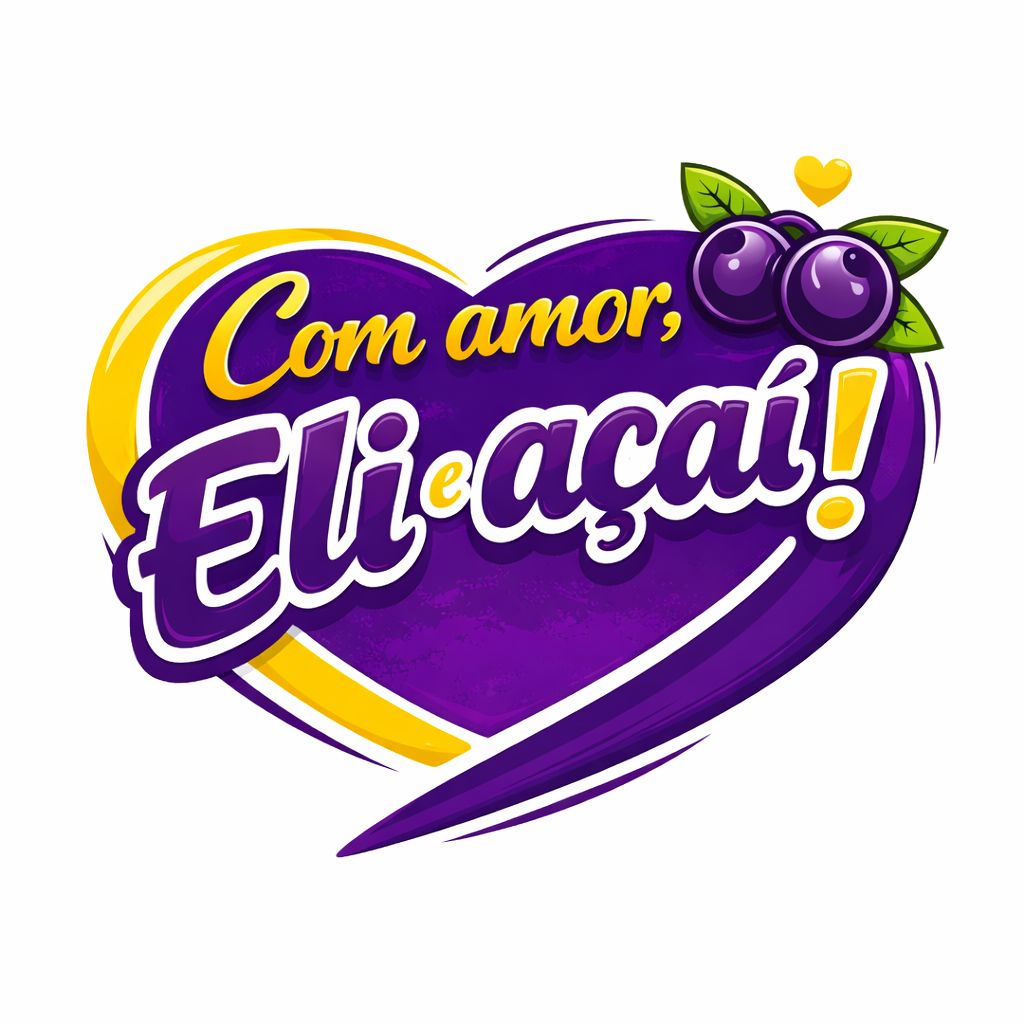 COM AMOR, ELI E AÇAI